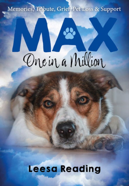 Cover for Leesa Reading · Max: One in a Million: Memories, Tribute, Grief, Pet loss &amp; Support (Paperback Book) (2025)