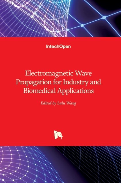 Cover for Lulu Wang · Electromagnetic Wave Propagation for Industry and Biomedical Applications (Hardcover bog) (2022)