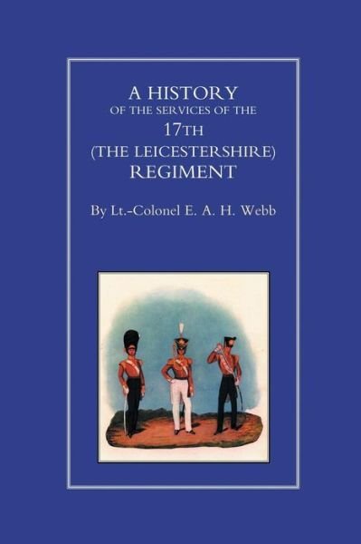 Cover for E.A.H. Webb · History of the Services of the 17th (the Leicestershire) Regiment (Paperback Book) (2015)