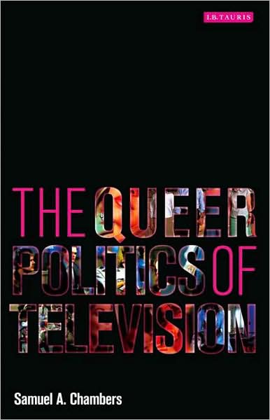 Cover for Samuel A. Chambers · The Queer Politics of Television - Reading Contemporary Television (Paperback Book) (2009)