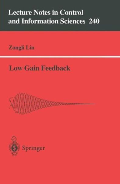 Zongli Lin · Low Gain Feedback - Lecture Notes in Control and Information Sciences (Paperback Book) [Edition. Ed. edition] (1998)