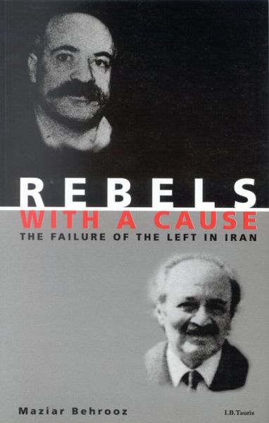 Cover for Maziar Behrooz · Rebels with a Cause: The Failure of the Left in Iran (Gebundenes Buch) (1994)