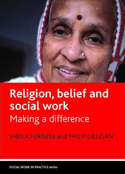 Cover for Furness, Sheila (Social Sciences and Humanities, University of Bradford) · Religion, belief and social work: Making a difference - Social Work in Practice (Paperback Book) (2009)
