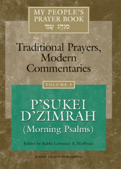 Cover for Rabbi Lawrence A. Hoffman · My People's Prayer Book Vol 3: P'Sukei D'Zimrah (Morning Psalms) (Hardcover Book) (1999)