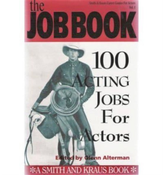 Cover for Glenn Alterman · The Job Book: 100 Acting Jobs for Actors : A Career Development Book (Paperback Book) (1995)