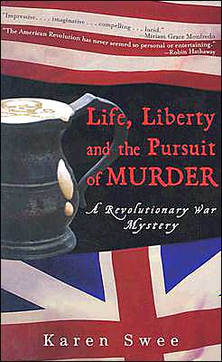 Cover for Karen Swee · Life, Liberty and the Pursuit of Murder: A Revolutionary War Mystery (Paperback Book) (2004)