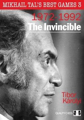 Cover for Tibor Karolyi · The Invincible: Mikhail Tal's Best Games 3 (Paperback Book) (2017)