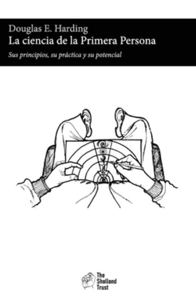 La ciencia de la Primera Persona - Douglas Edison Harding - Kirjat - Shollond Trust - 9781908774811 - tiistai 23. helmikuuta 2021