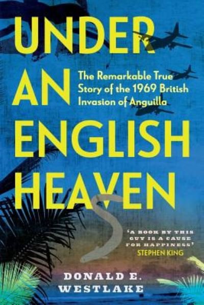 Cover for Donald E. Westlake · Under an English Heaven The Remarkable True Story of the 1969 British Invasion of Anguilla (Paperback Bog) (2018)