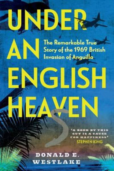 Cover for Donald E. Westlake · Under an English Heaven The Remarkable True Story of the 1969 British Invasion of Anguilla (Pocketbok) (2018)