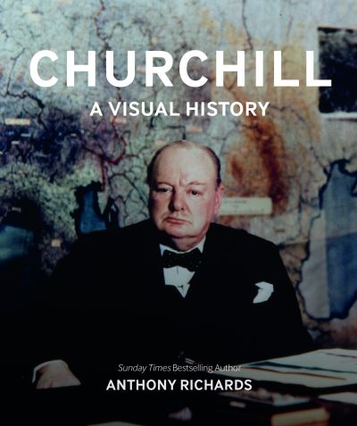 Cover for Anthony Richards · Churchill: A Visual History (Hardcover Book) (2025)