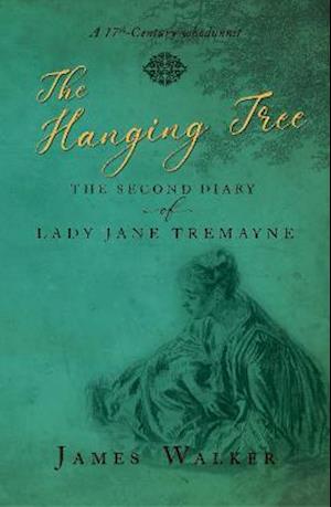 Cover for James Walker · The Hanging Tree: The second diary of Lady Jane Tremayne - The Lady Jane Tremayne diaries (Paperback Book) (2021)