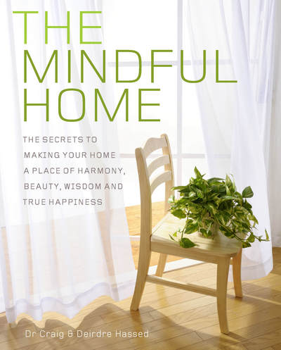 Cover for Dr. Craig Hassed · The Mindful Home: The Secrets to Making Your Home a Place of Harmony, Beauty, Wisdom and True Happiness (Paperback Book) (2015)