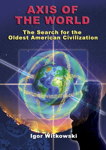 Cover for Igor Witkowski · Axis of the World: the Search for the Oldest American Civilization (Paperback Book) (2008)