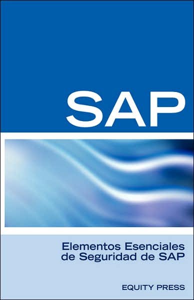Elementos Esenciales de Seguridad de SAP - Alfredo Hernandez - Livres - Equity Press - 9781933804811 - 21 décembre 2006