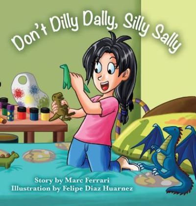 Cover for Marc Ferrari · Don't Dilly Dally, Silly Sally (Hardcover Book) (2016)