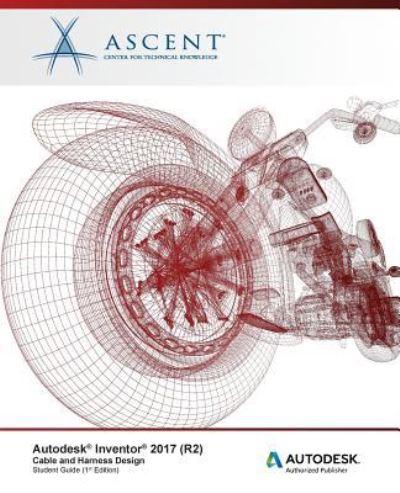 Cover for Ascent - Center for Technical Knowledge · Autodesk Inventor 2017 (R2) Cable and Harness Design (Pocketbok) (2016)