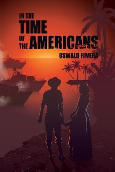 In the Time of the Americans - Oswald Rivera - Books - Indigo River Publishing - 9781948080811 - July 4, 2019