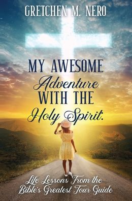 Cover for Gretchen Nero · My Awesome Adventure With the Holy Spirit (Inbunden Bok) (2021)