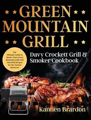 Cover for Kantien Brardon · Green Mountain Grill Davy Crockett Grill &amp; Smoker Cookbook (Hardcover Book) (2020)