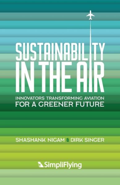 Cover for Shashank Nigam · Sustainability in the Air: Innovators Transforming Aviation for a Greener Future (Paperback Book) (2023)