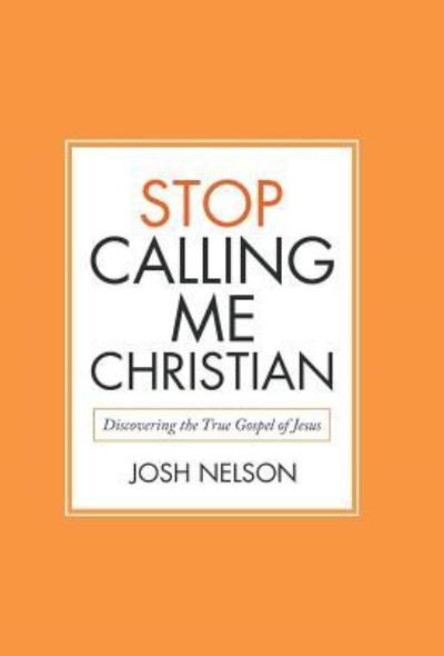 Cover for Josh Nelson · Stop Calling Me Christian (Inbunden Bok) (2018)