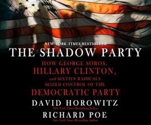 Cover for David Horowitz · The Shadow Party How George Soros, Hillary Clinton, And Sixties Radicals Seized Control of the Democratic Party (CD) (2019)