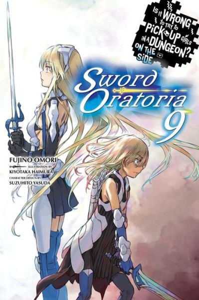 Cover for Fujino Omori · Is It Wrong to Try to Pick Up Girls in a Dungeon?, Sword Oratoria Vol. 9 (light novel) (Paperback Book) (2019)