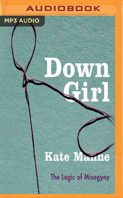 Cover for Kate Manne · Down Girl (MP3-CD) (2018)