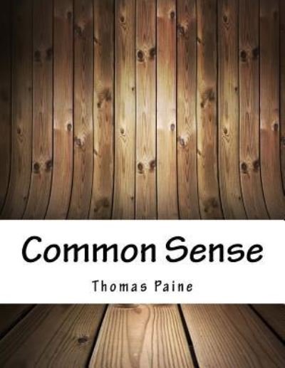 Common Sense - Thomas Paine - Books - Createspace Independent Publishing Platf - 9781979361811 - November 2, 2017