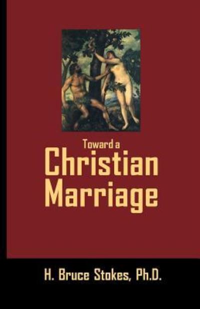 Cover for H Bruce Stokes · Toward a Christian Marriage (Paperback Book) (2017)