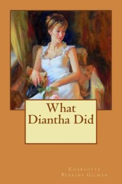 Cover for Charlotte Perkins Gilman · What Diantha Did (Pocketbok) (2018)
