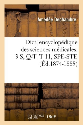 Sans Auteur · Dict. Encyclopedique Des Sciences Medicales. 3 S, Q-T. T 11, Spe-Ste (Ed.1874-1885) - Sciences (Paperback Book) [French edition] (2012)
