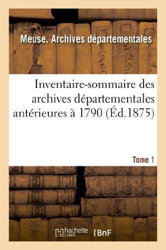 Cover for Meuse Archives · Inventaire-sommaire Des Archives Departementales Anterieures a 1790: Meuse, Tome 1 (Paperback Bog) [French edition] (2013)