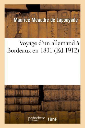 Cover for Meaudre De Lapouyade-m · Voyage D Un Allemand a Bordeaux en 1801 (Paperback Book) [French edition] (2013)