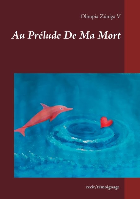 Cover for Olimpia Zuniga V · Au Prelude De Ma Mort (Taschenbuch) (2021)