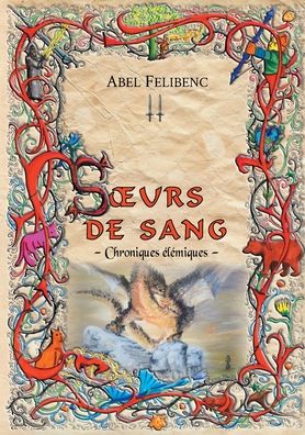 Cover for Abel Felibenc · Chroniques elemiques - Soeurs de sang (Paperback Book) (2022)