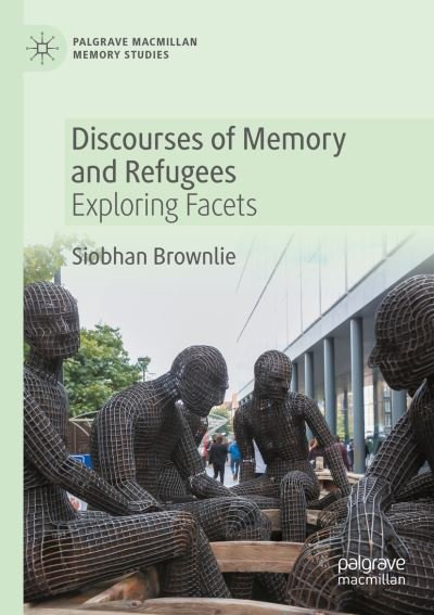 Cover for Siobhan Brownlie · Discourses of Memory and Refugees: Exploring Facets - Palgrave Macmillan Memory Studies (Paperback Bog) [1st ed. 2020 edition] (2021)
