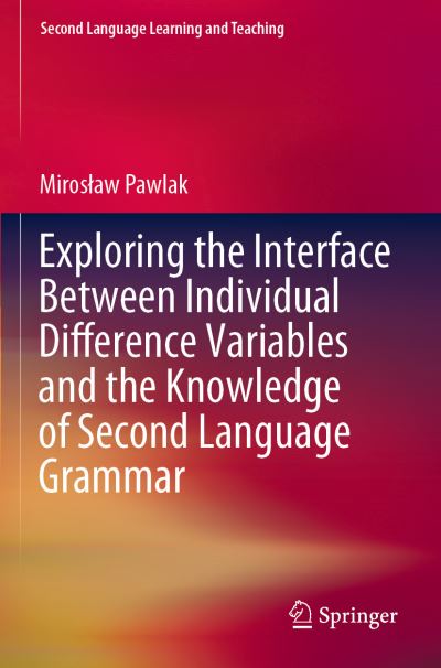 Cover for Miroslaw Pawlak · Exploring the Interface Between Individual Difference Variables and the Knowledge of Second Language Grammar - Second Language Learning and Teaching (Taschenbuch) [1st ed. 2021 edition] (2022)