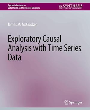 Cover for James M. McCracken · Exploratory Causal Analysis with Time Series Data - Synthesis Lectures on Data Mining and Knowledge Discovery (Paperback Book) (2016)