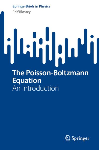 Cover for Ralf Blossey · The Poisson-Boltzmann Equation: An Introduction - SpringerBriefs in Physics (Paperback Book) [1st ed. 2023 edition] (2023)