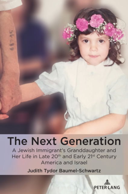 Cover for Judith Tydor Baumel-Schwartz · The Next Generation : A Jewish Immigrant's Granddaughter and Her Life in Late 20th and Early 21st Century America and Israel (Paperback Book) [New ed edition] (2024)