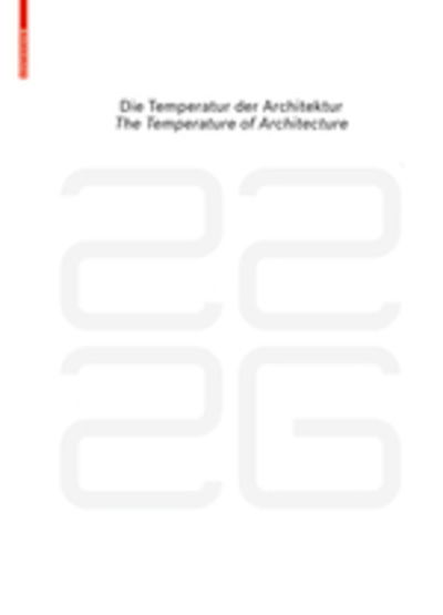 Cover for Be 2226 Die Temperatur Der Architektur / the Temperature of Architecture: Portrait Eines Energieoptimierten Hauses / Portrait of an Energy-optimized House (Paperback Book) (2015)