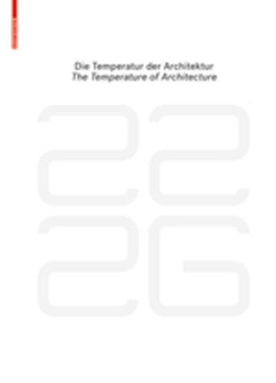 Be 2226 Die Temperatur Der Architektur / the Temperature of Architecture: Portrait Eines Energieoptimierten Hauses / Portrait of an Energy-optimized House -  - Livros - Birkhauser - 9783035603811 - 18 de dezembro de 2015