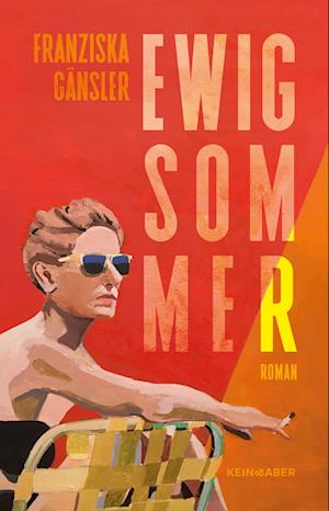 Ewig Sommer - Franziska Gänsler - Books - Kein & Aber - 9783036958811 - July 19, 2022