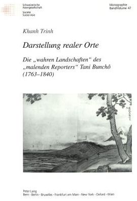 Cover for Khanh Trinh · Darstellung Realer Orte: Die &quot;Wahren Landschaften&quot; Des &quot;Malenden Reporters&quot; Tani Buncho (1763-1840) - Schweizer Asiatische Studien / Etudes Asiatique Suisse (Paperback Book) (2003)