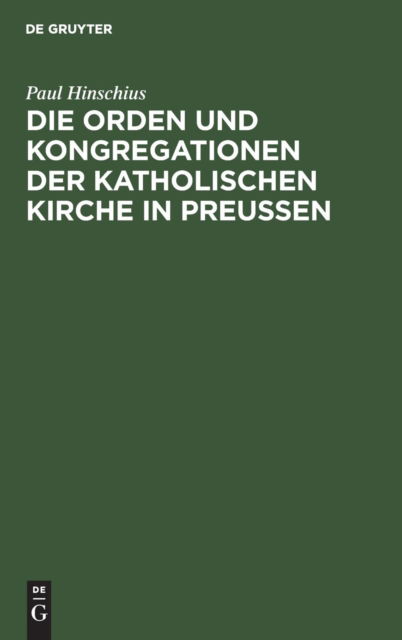Cover for Paul Hinschius · Die Orden und Kongregationen der Katholischen Kirche in Preussen (Bog) (1901)