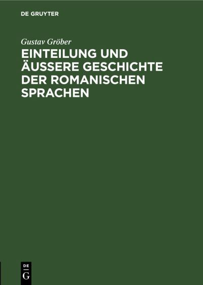 Cover for Gustav Gröber · Einteilung und äussere Geschichte der Romanischen Sprachen (Book) (1905)