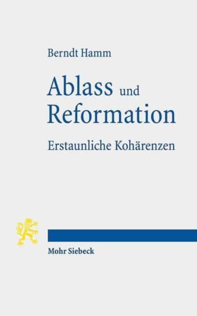 Cover for Berndt Hamm · Ablass und Reformation - Erstaunliche Koharenzen (Paperback Book) (2016)