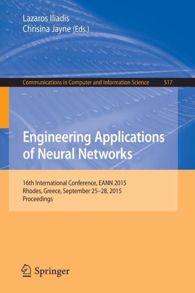 Cover for Lazaros Iliadis · Engineering Applications of Neural Networks: 16th International Conference, EANN 2015, Rhodes, Greece, September 25-28 2015.Proceedings - Communications in Computer and Information Science (Paperback Book) [1st ed. 2015 edition] (2015)